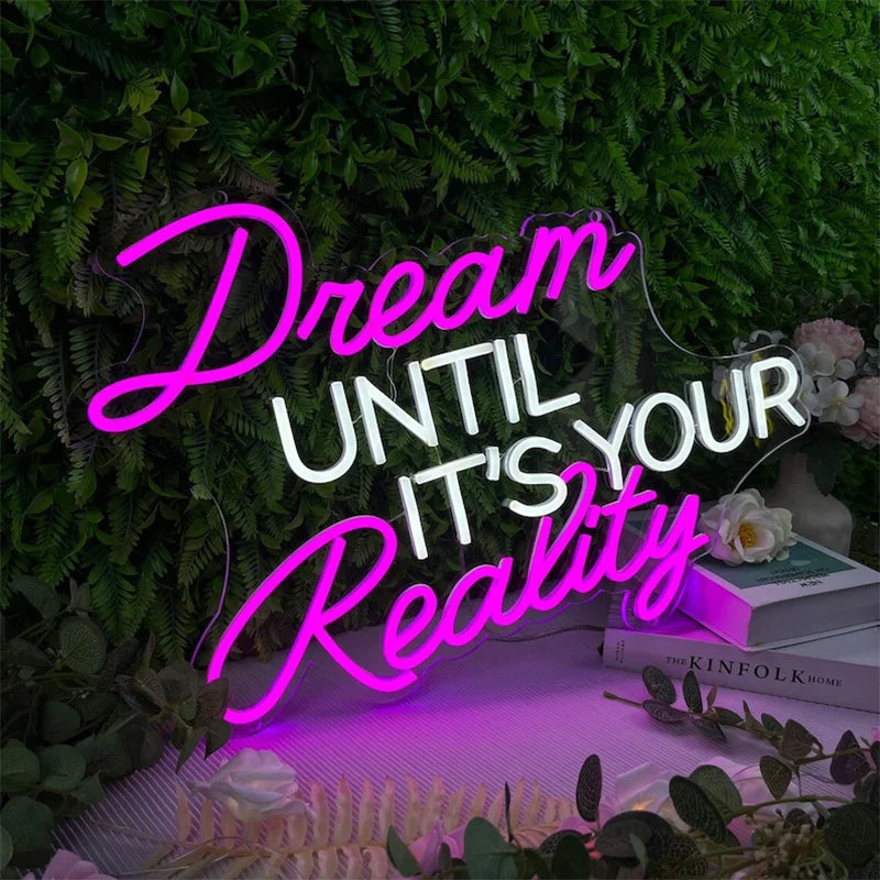 Dream Until It's Your Reality Custom LED Neon Sign for Wall Art Decor Personalized Gifts for Him or Her Bedroom Decor